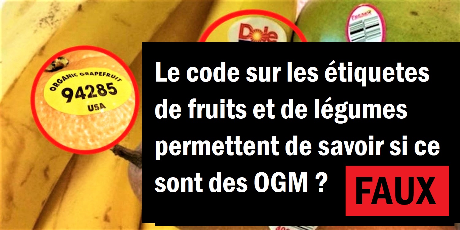 Non : les codes sur les étiquettes des fruits et légumes n'identifient pas des OGM